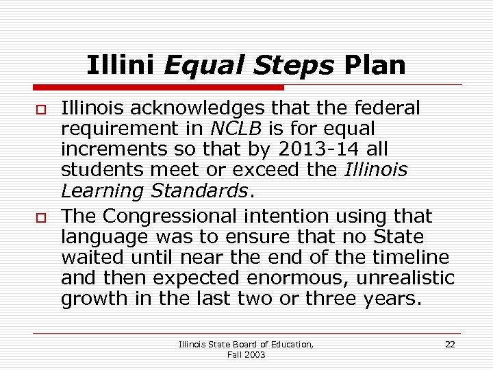 Illini Equal Steps Plan o o Illinois acknowledges that the federal requirement in NCLB