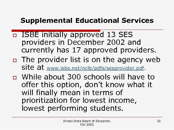 Supplemental Educational Services o o o ISBE initially approved 13 SES providers in December