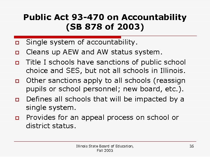 Public Act 93 -470 on Accountability (SB 878 of 2003) o o o Single