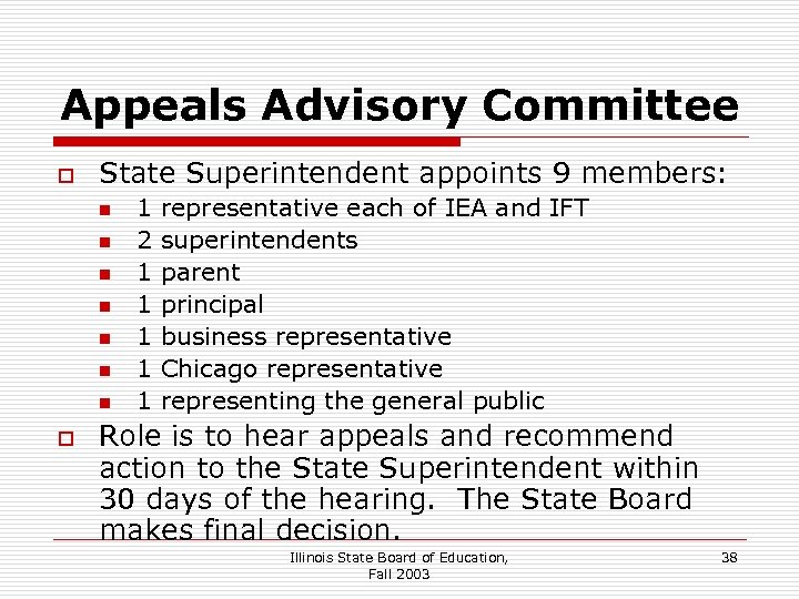 Appeals Advisory Committee o State Superintendent appoints 9 members: n n n n o