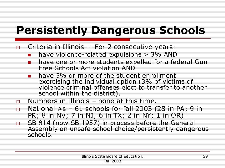 Persistently Dangerous Schools o o Criteria in Illinois -- For 2 consecutive years: n