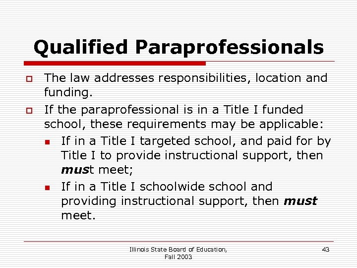 Qualified Paraprofessionals o o The law addresses responsibilities, location and funding. If the paraprofessional