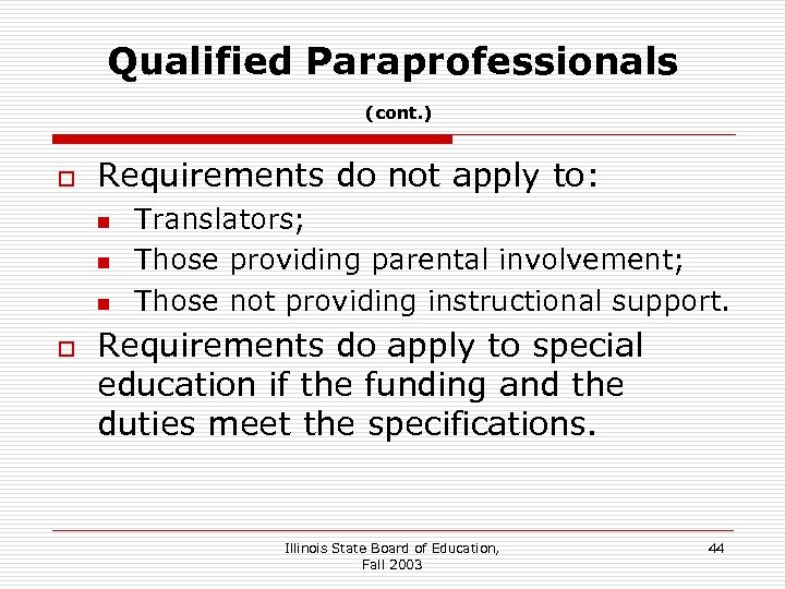 Qualified Paraprofessionals (cont. ) o Requirements do not apply to: n n n o