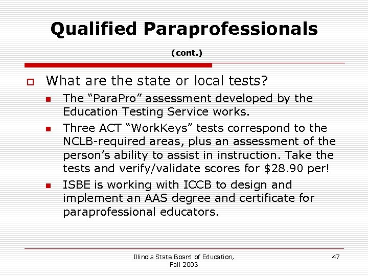 Qualified Paraprofessionals (cont. ) o What are the state or local tests? n n