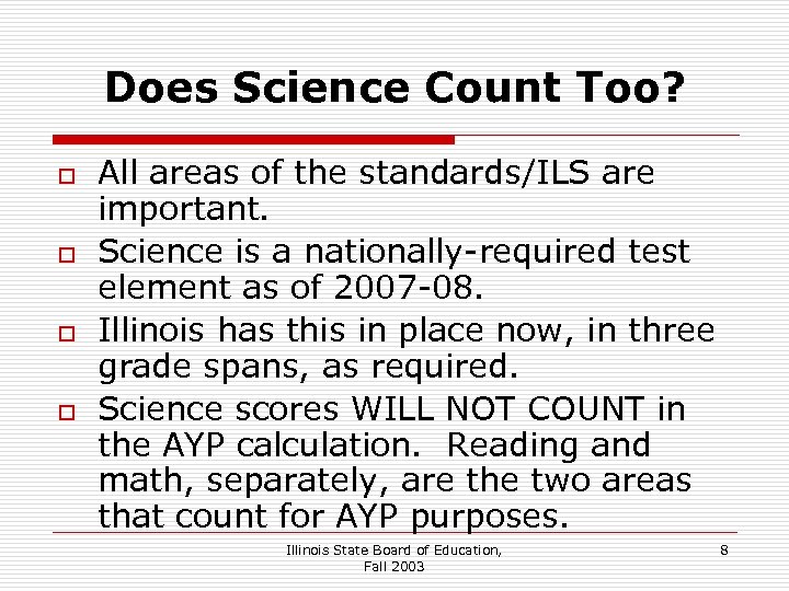 Does Science Count Too? o o All areas of the standards/ILS are important. Science