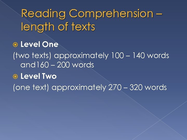 Reading Comprehension – length of texts Level One (two texts) approximately 100 – 140