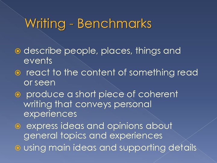 Writing - Benchmarks describe people, places, things and events react to the content of