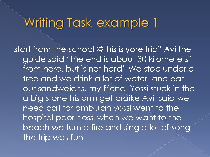 Writing Task example 1 start from the school @this is yore trip” Avi the