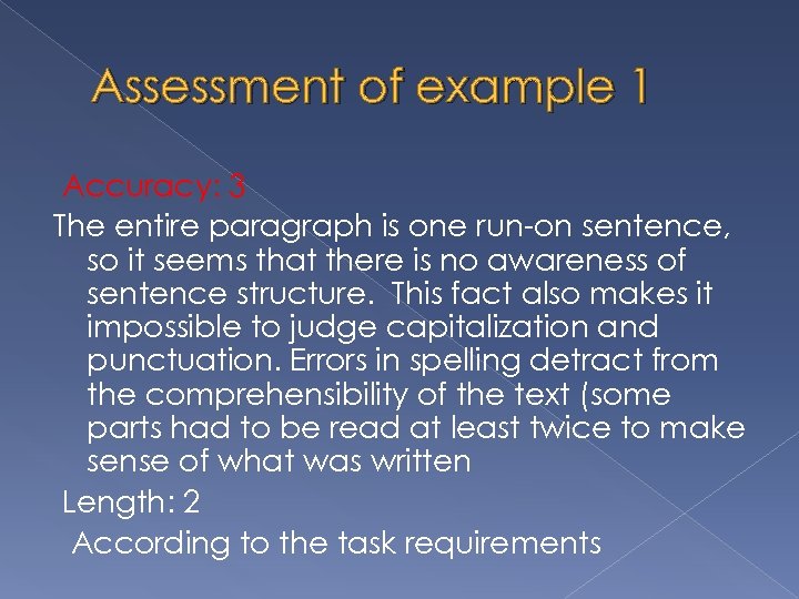 Assessment of example 1 Accuracy: 3 The entire paragraph is one run-on sentence, so
