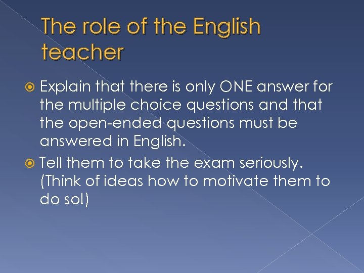 The role of the English teacher Explain that there is only ONE answer for