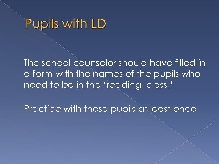 Pupils with LD The school counselor should have filled in a form with the