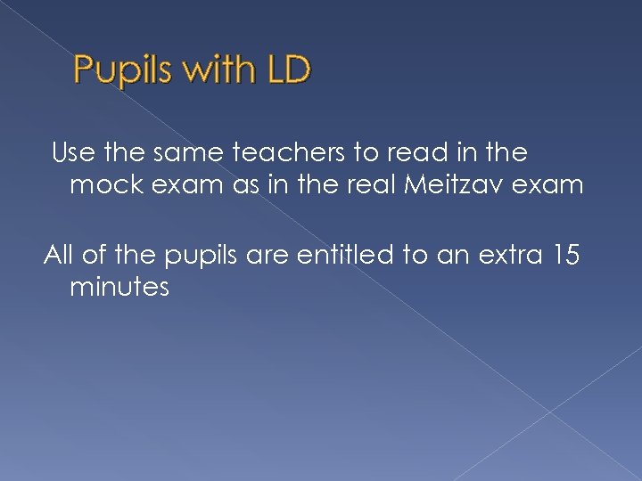 Pupils with LD Use the same teachers to read in the mock exam as