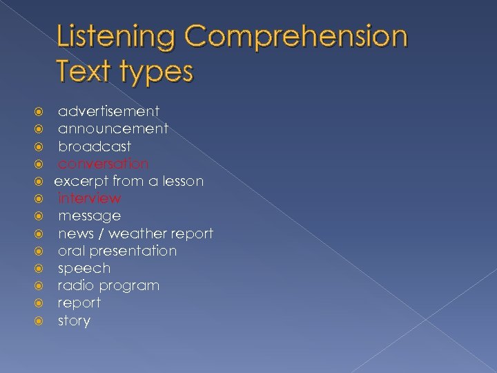 Listening Comprehension Text types advertisement announcement broadcast conversation excerpt from a lesson interview message