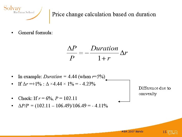 Price change calculation based on duration • General formula: • In example: Duration =