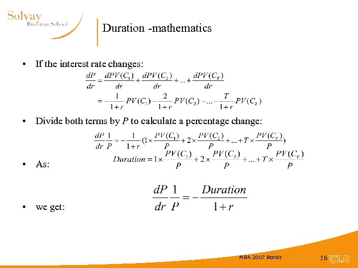 Duration -mathematics • If the interest rate changes: • Divide both terms by P