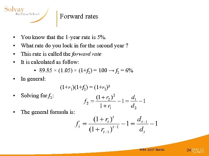 Forward rates • • You know that the 1 -year rate is 5%. What