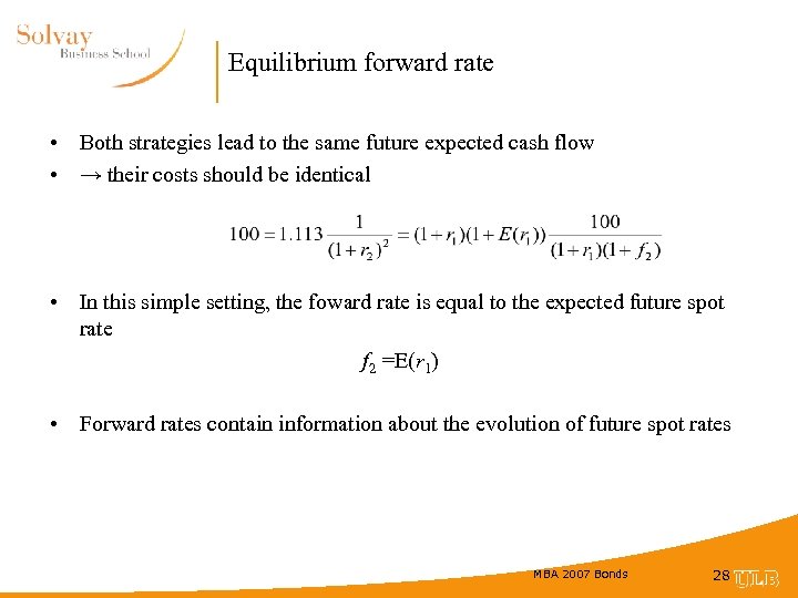 Equilibrium forward rate • Both strategies lead to the same future expected cash flow