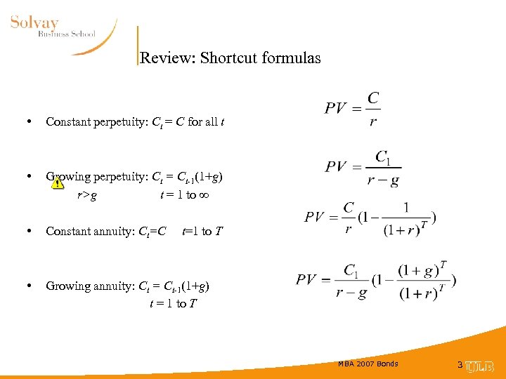 Review: Shortcut formulas • Constant perpetuity: Ct = C for all t • Growing