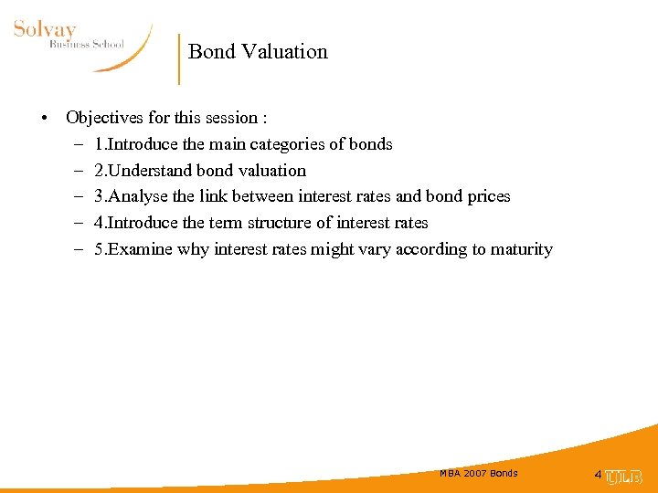 Bond Valuation • Objectives for this session : – 1. Introduce the main categories