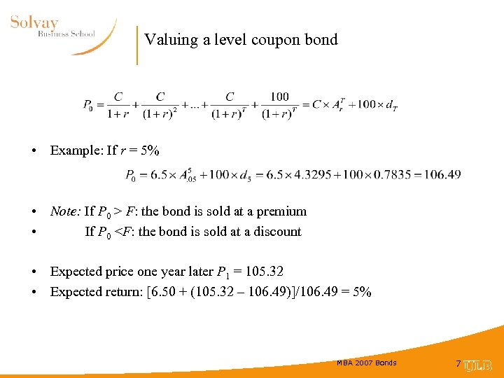 Valuing a level coupon bond • Example: If r = 5% • Note: If
