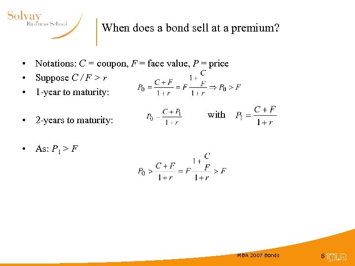 When does a bond sell at a premium? • Notations: C = coupon, F