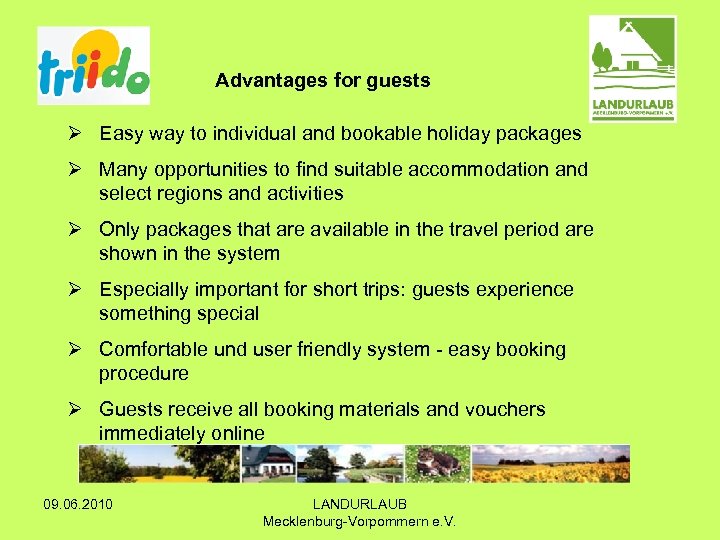 Advantages for guests Ø Easy way to individual and bookable holiday packages Ø Many