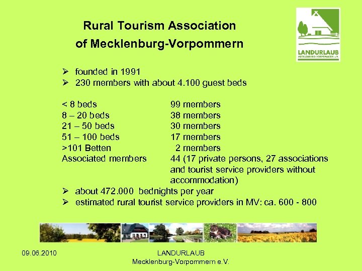 Rural Tourism Association of Mecklenburg-Vorpommern Ø founded in 1991 Ø 230 members with about