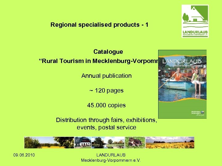 Regional specialised products - 1 Catalogue “Rural Tourism in Mecklenburg-Vorpommern” Annual publication ~ 120