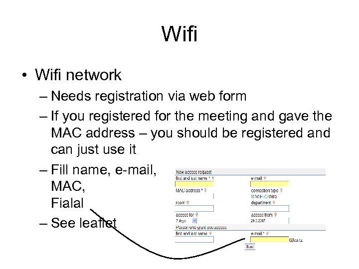 Wifi • Wifi network – Needs registration via web form – If you registered