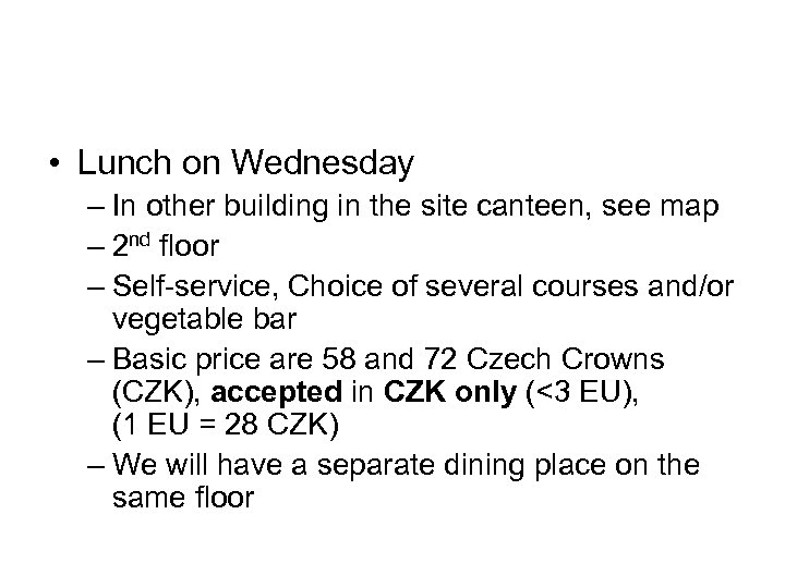  • Lunch on Wednesday – In other building in the site canteen, see