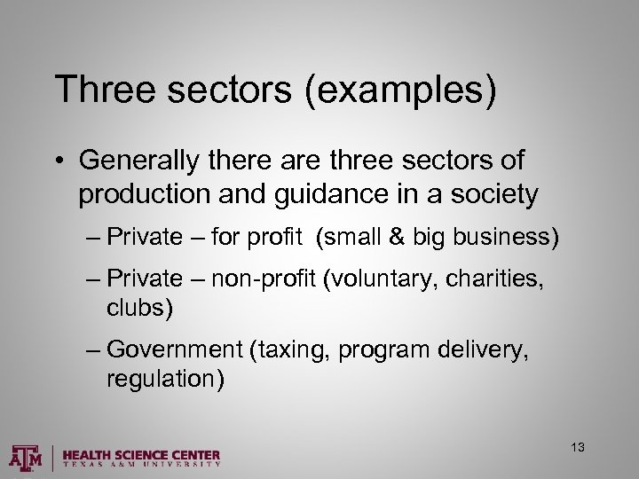 Three sectors (examples) • Generally there are three sectors of production and guidance in