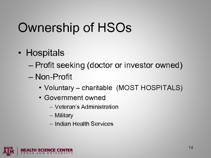 Ownership of HSOs • Hospitals – Profit seeking (doctor or investor owned) – Non-Profit
