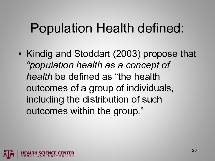 Population Health defined: • Kindig and Stoddart (2003) propose that “population health as a