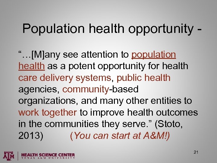 Population health opportunity “…[M]any see attention to population health as a potent opportunity for