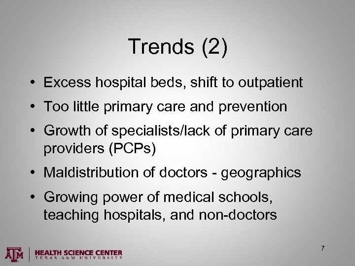 Trends (2) • Excess hospital beds, shift to outpatient • Too little primary care