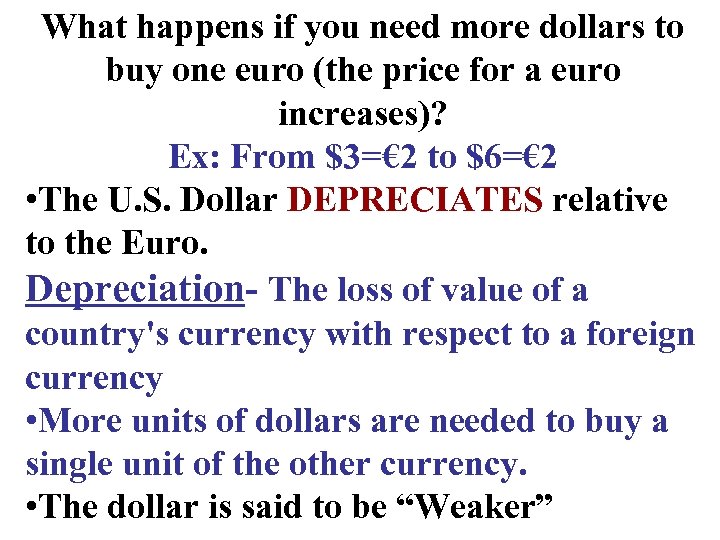 What happens if you need more dollars to buy one euro (the price for
