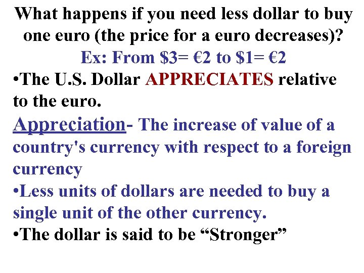 What happens if you need less dollar to buy one euro (the price for