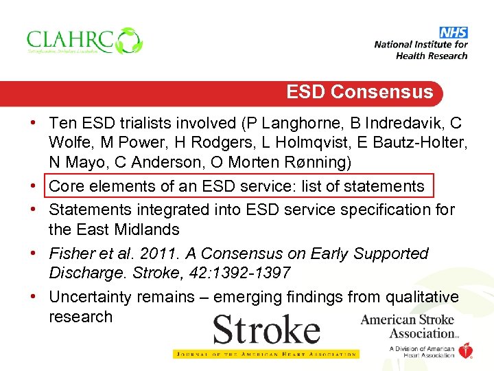 ESD Consensus • Ten ESD trialists involved (P Langhorne, B Indredavik, C Wolfe, M