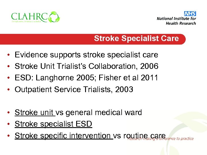 Stroke Specialist Care • • Evidence supports stroke specialist care Stroke Unit Trialist’s Collaboration,