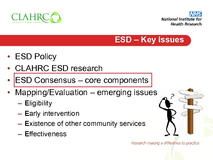 ESD – Key issues • • ESD Policy CLAHRC ESD research ESD Consensus –