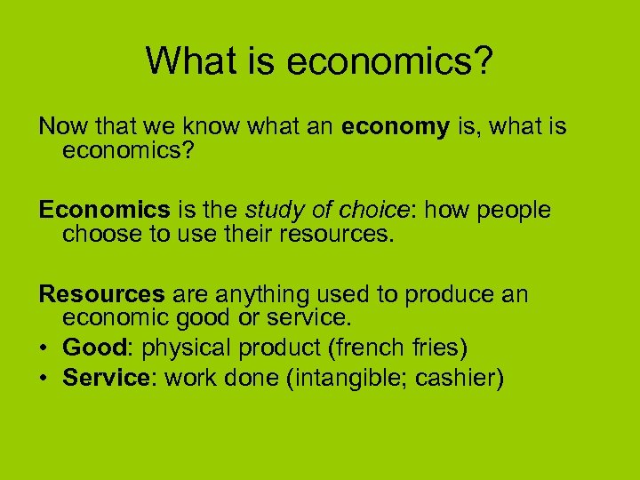 What is economics? Now that we know what an economy is, what is economics?