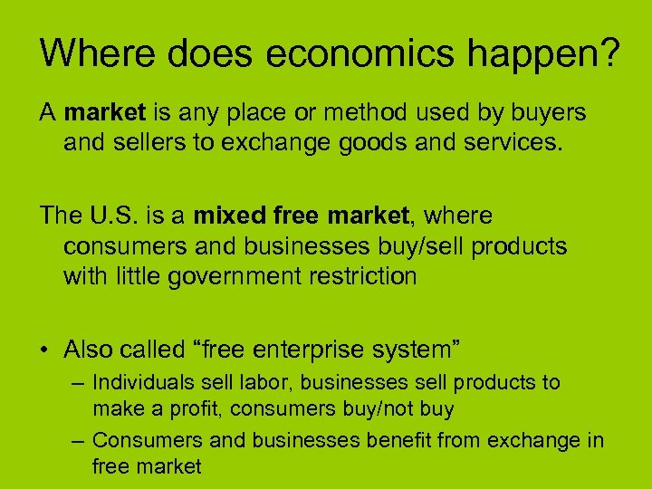 Where does economics happen? A market is any place or method used by buyers