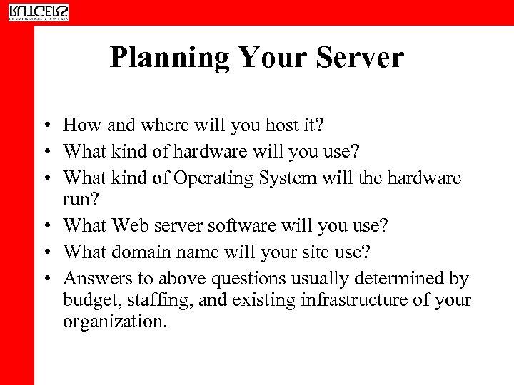 Planning Your Server • How and where will you host it? • What kind