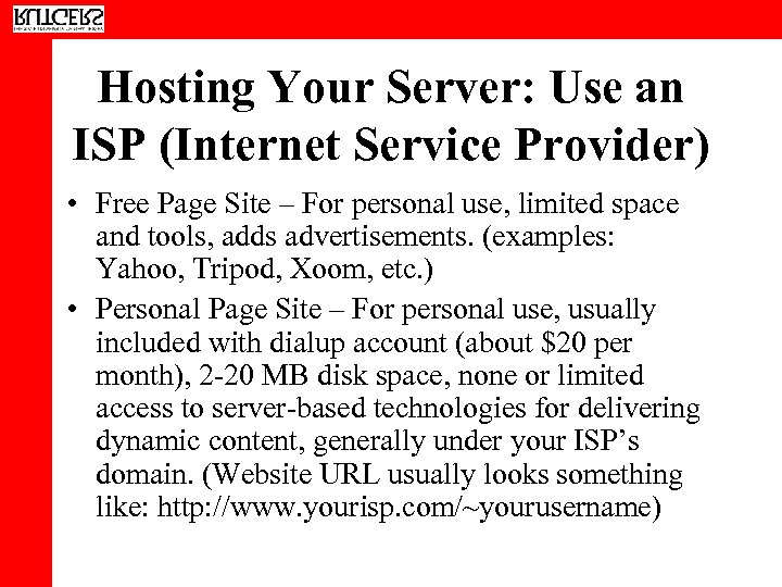 Hosting Your Server: Use an ISP (Internet Service Provider) • Free Page Site –