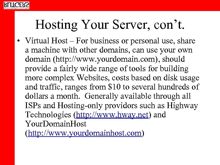 Hosting Your Server, con’t. • Virtual Host – For business or personal use, share