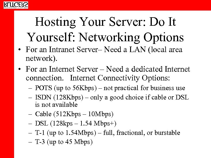 Hosting Your Server: Do It Yourself: Networking Options • For an Intranet Server– Need