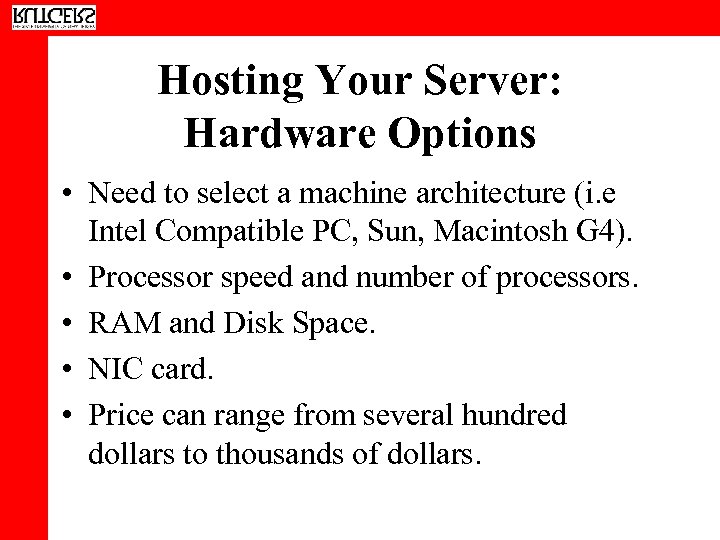 Hosting Your Server: Hardware Options • Need to select a machine architecture (i. e