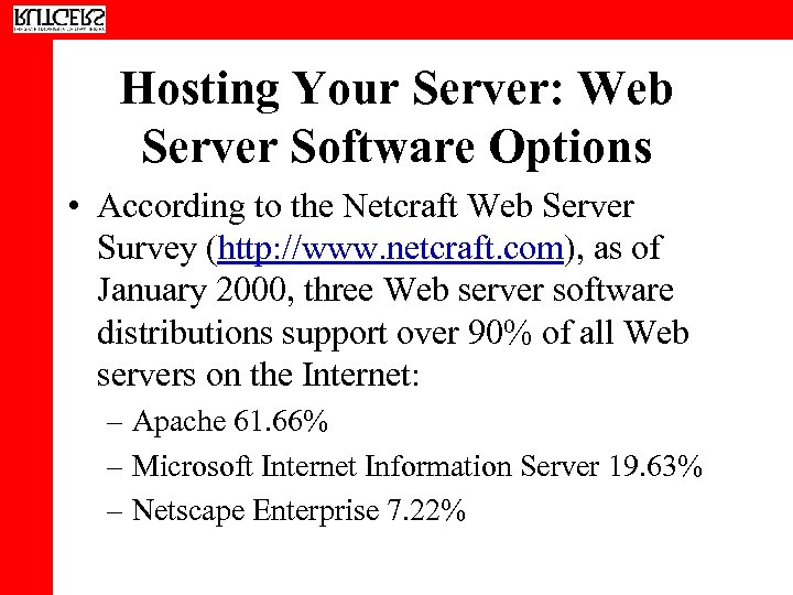 Hosting Your Server: Web Server Software Options • According to the Netcraft Web Server