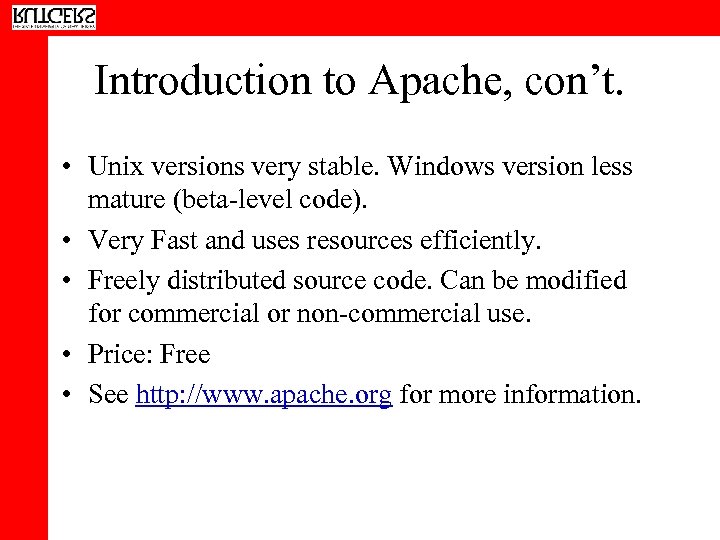 Introduction to Apache, con’t. • Unix versions very stable. Windows version less mature (beta-level