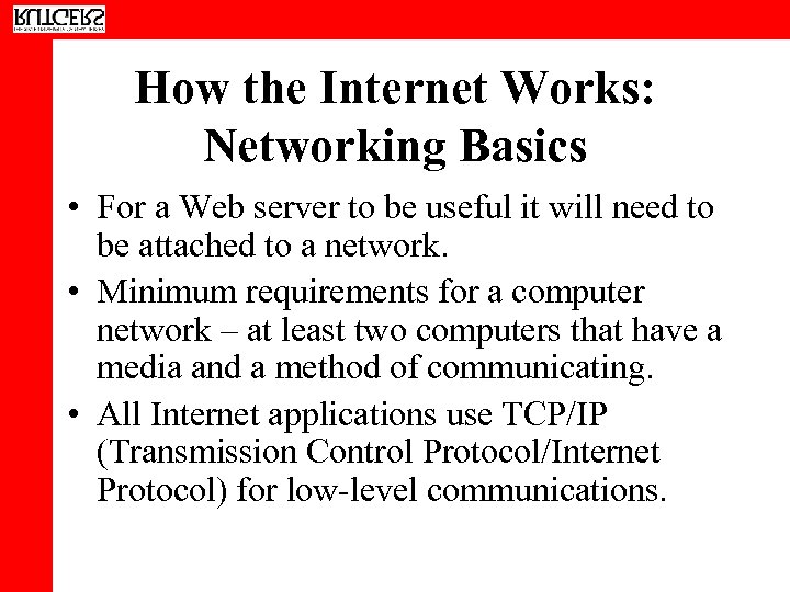 How the Internet Works: Networking Basics • For a Web server to be useful